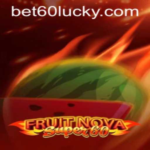 Exploring the World of FruitNovaSuper60 and Bet60 PH Login