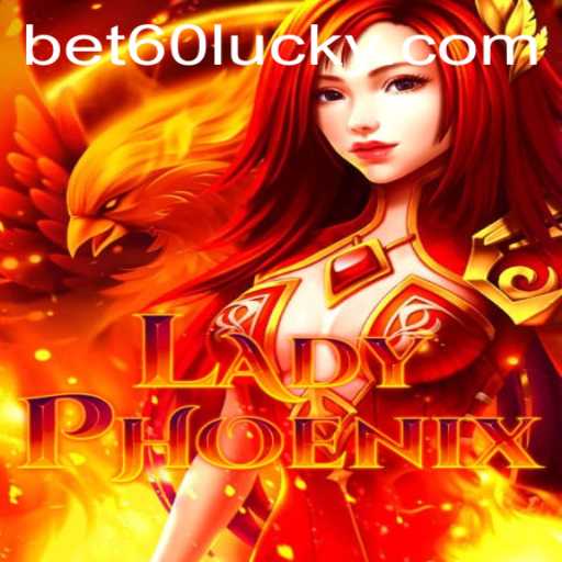 LadyPhoenix: A Mesmerizing Gaming Experience with bet60 PH Login
