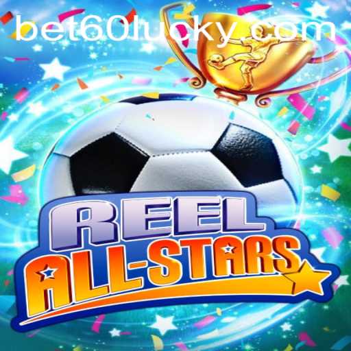 Explore ReelAllStars: Your Guide to Thrilling Gameplay and More